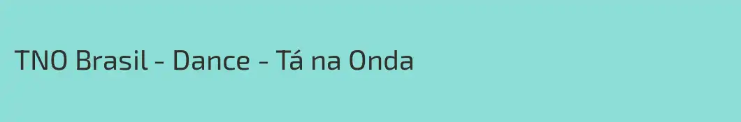 TNO Brasil - Dance - Tá na Onda